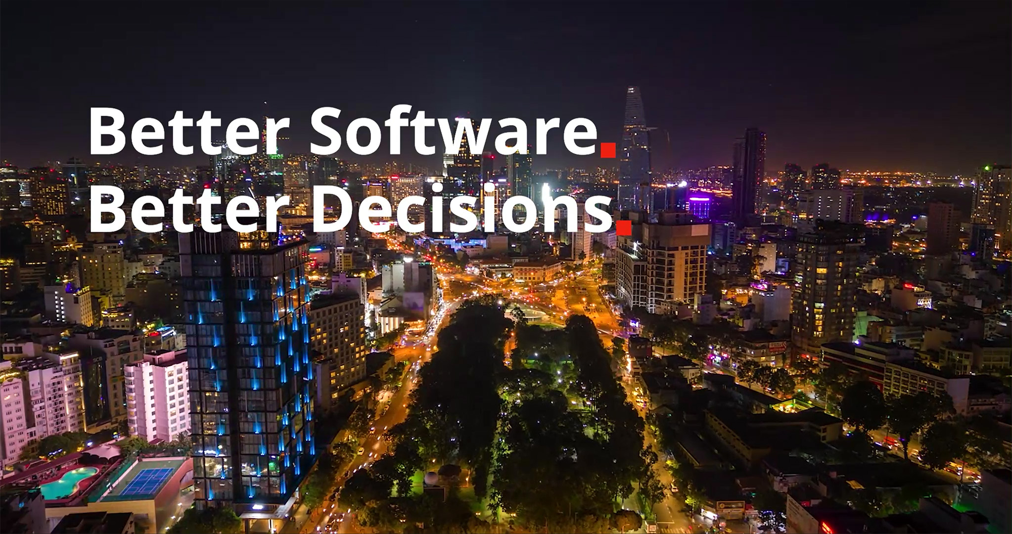 Better Software. Better Decisions. Better Software. Better Decisions.